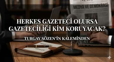 Herkes Gazeteci Olursa Gazeteciliği Kim Koruyacak?