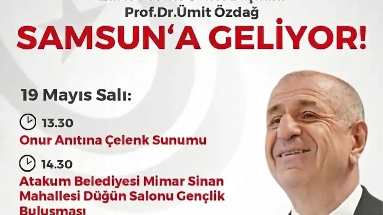 Zafer Partisi Lideri Ümit Özdağ 19 Mayıs’ta Samsun’da: Programı Belli Oldu