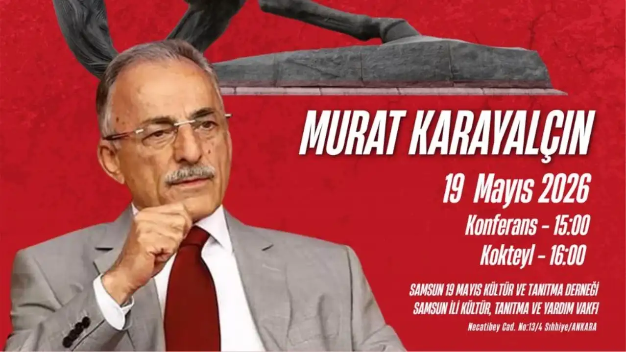 Ankara’da Samsunlular Buluşuyor: Murat Karayalçın 19 Mayıs’ta Konferans Verecek