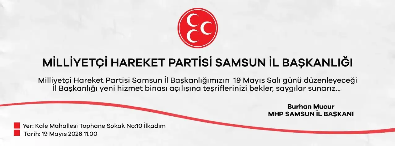 MHP Samsun İl Başkanlığı Yeni Hizmet Binasını 19 Mayıs’ta Açıyor